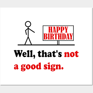 Getting Old Sarcastic Quote & Great Sense Of Humor Saying Not A Good Sign Funny Birthday Gift Posters and Art